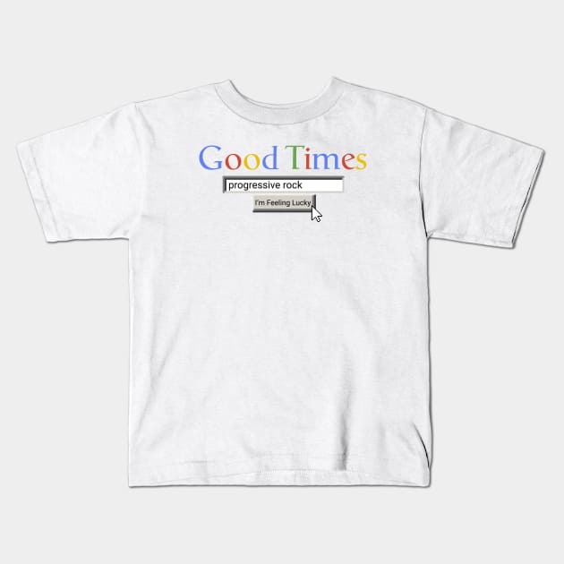 Good Times Progressive Rock Kids T-Shirt by Graograman